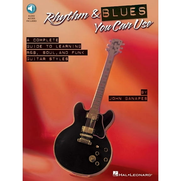 Rhythm & Blues You Can Use: The Complete Guide to Learning R&B, Soul, and Funk Guitar Styles, (Paperback)