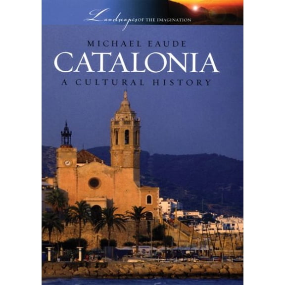 Pre-Owned Catalonia: A Cultural History (Landscapes of Imagination) Hardcover