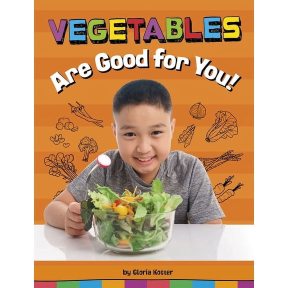 Healthy Foods Vegetables Are Good for You!, (Hardcover)