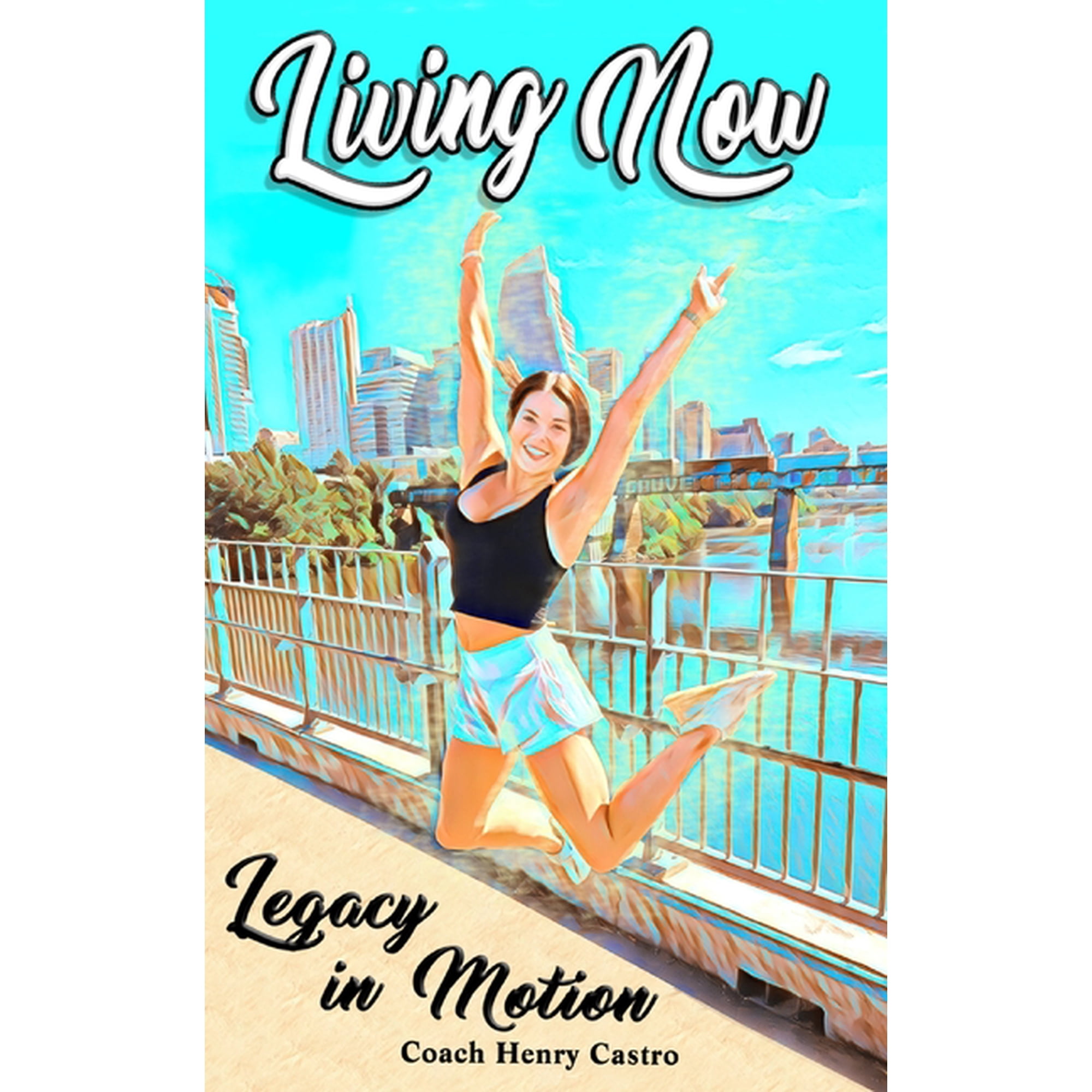 Living Now: Legacy in Motion (Paperback)