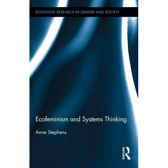 Routledge Research in Gender and Society Ecofeminism and Systems Thinking, Book 36, (Hardcover)