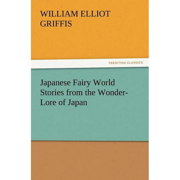 Japanese Fairy World Stories from the Wonder-Lore of Japan (Paperback)