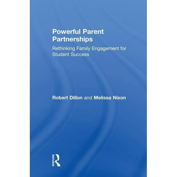 Powerful Parent Partnerships: Rethinking Family Engagement for Student Success, (Hardcover)