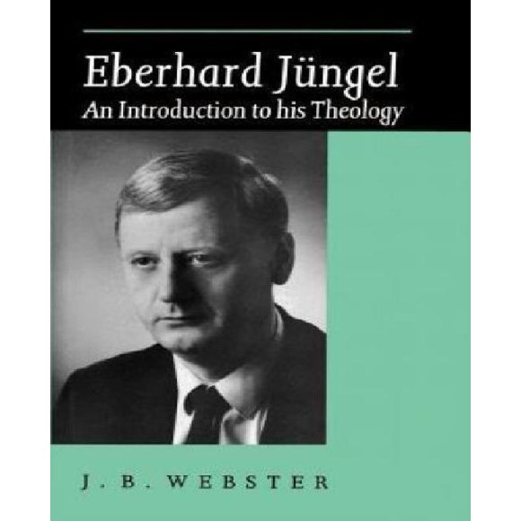 Eberhard Jüngel: An Introduction to his Theology