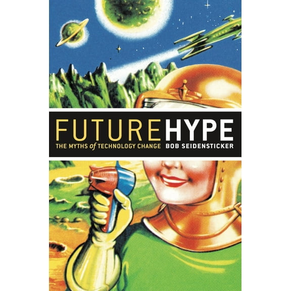 Future Hype : The Myths of Technology Change (Paperback)