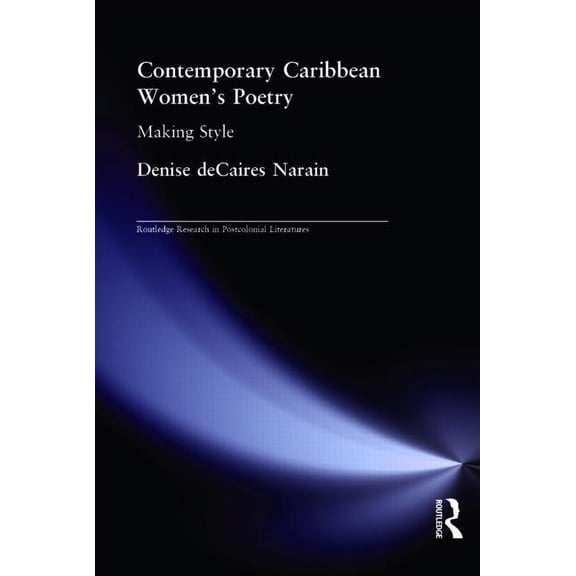 Routledge Research in Postcolonial Liter Contemporary Caribbean Women's Poetry: Making Style, (Paperback)