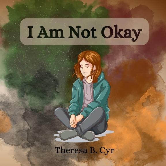I Am Not Okay: A book about teenage mental health and anxiety., (Paperback)