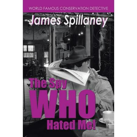 The Spy Who Hated Me! : A James Spillaney