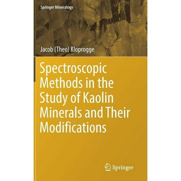 Springer Mineralogy Spectroscopic Methods in the Study of Kaolin Minerals and Their Modifications, (Hardcover)