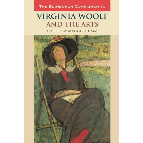 Edinburgh Companions to Literature and t The Edinburgh Companion to Virginia Woolf and the Arts, (Paperback)