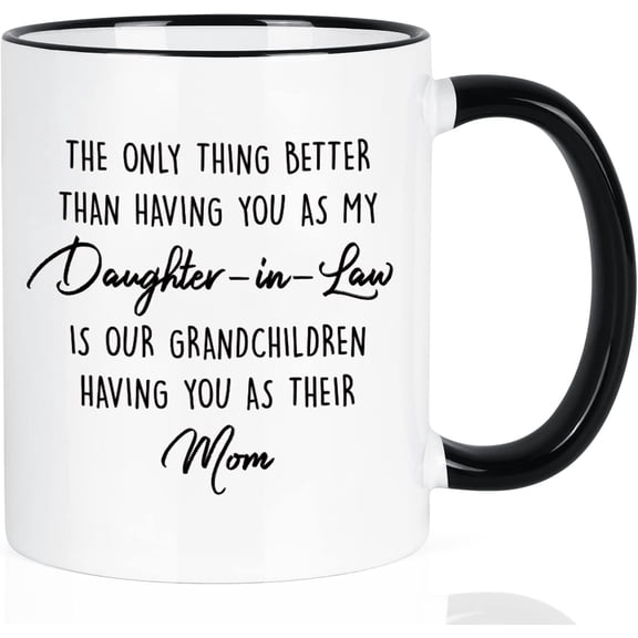 Maustic Daughter in Law Christmas Mothers Day Birthday Gifts, Only Thing Better than Having You as My Daughter in Law Mug, 11 oz