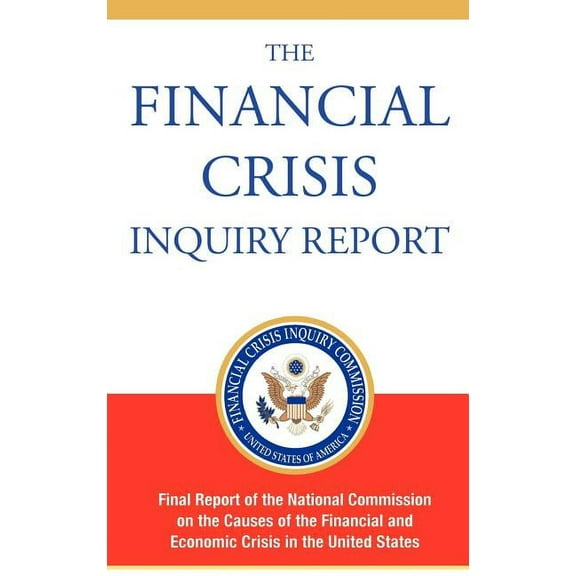 The Financial Crisis Inquiry Report, Authorized Edition: Final Report of the National Commission on the Causes of the Fi, (Hardcover)
