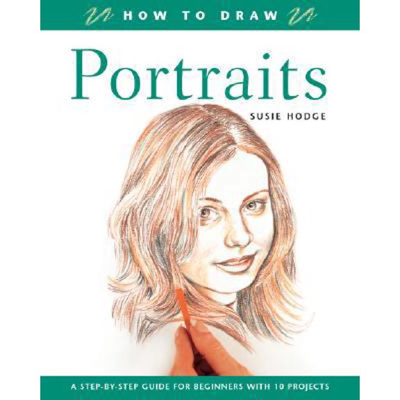 Pre-Owned How to Draw Portraits: A Step-By-Step Guide for Beginners With 10 Projects (Paperback) 1843303817 9781843303817