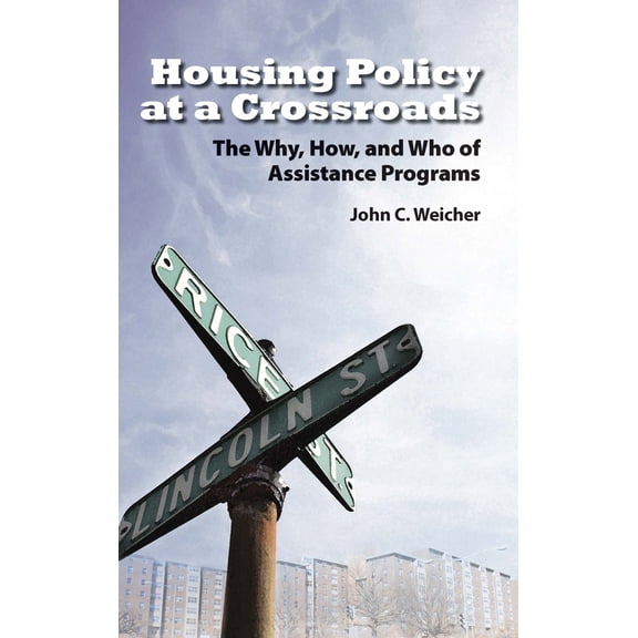 Pre-Owned Housing Policy at a Crossroads: The Why, How, and Who of Assistance Programs (Hardcover) 0844742589 9780844742588