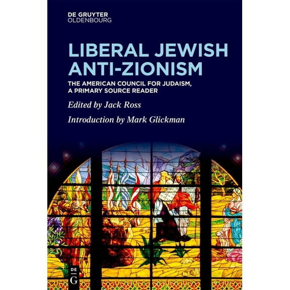 Liberal Jewish Anti-Zionism: The American Council for Judaism, a Primary Source Reader, (Hardcover)