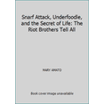 thumbnail image 1 of Pre-Owned Snarf Attack, Underfoodle, and the Secret of Life: The Riot Brothers Tell All (Paperback) 0439698979 9780439698979, 1 of 1