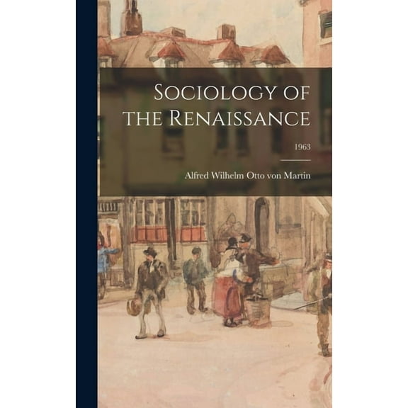 Sociology of the Renaissance; 1963, (Hardcover)