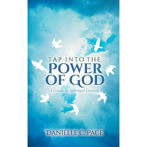 Tap into the Power of God: A Guide to Spiritual Growth (Paperback)