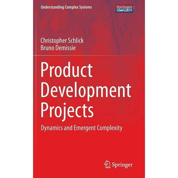 Understanding Complex Systems Product Development Projects: Dynamics and Emergent Complexity, (Hardcover)