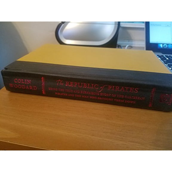 Pre-Owned The Republic of Pirates: Being the True and Surprising Story of the Caribbean Pirates and the Man Who Brought Them Down (Hardcover) 0151013020 9780151013029