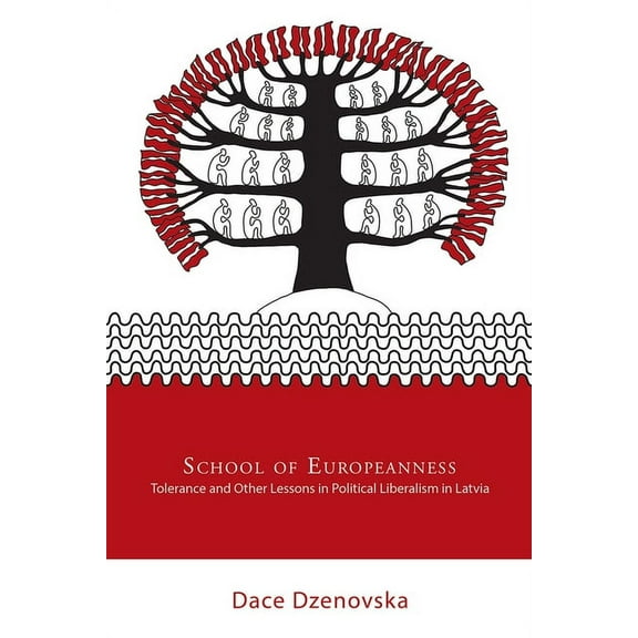 School of Europeanness: Tolerance and Other Lessons in Political Liberalism in Latvia, (Paperback)