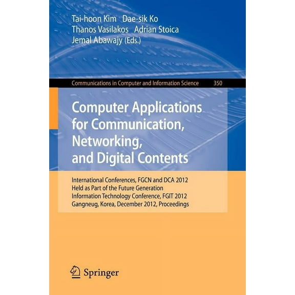Communications in Computer and Informati Computer Applications for Communication, Networking, and Digital Contents: International Conferences, Fgcn and Dca 2012,, Book 350, (Paperback)