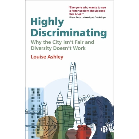 Highly Discriminating: Why the City Isn't Fair and Diversity Doesn't Work, (Paperback)