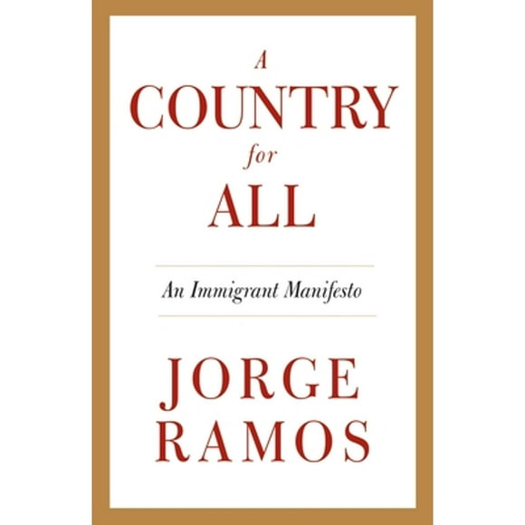 Pre-Owned A Country for All: An Immigrant Manifesto (Paperback 9780307475541) by Jorge Ramos