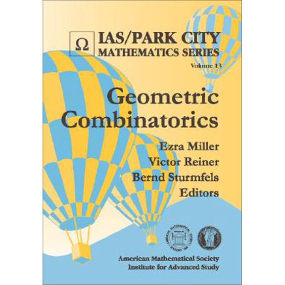 IAS/Park City Mathematics: Geometric Combinatorics. Ezra Miller, Victor Reiner, Bernd Sturmfels, Editors (Hardcover)