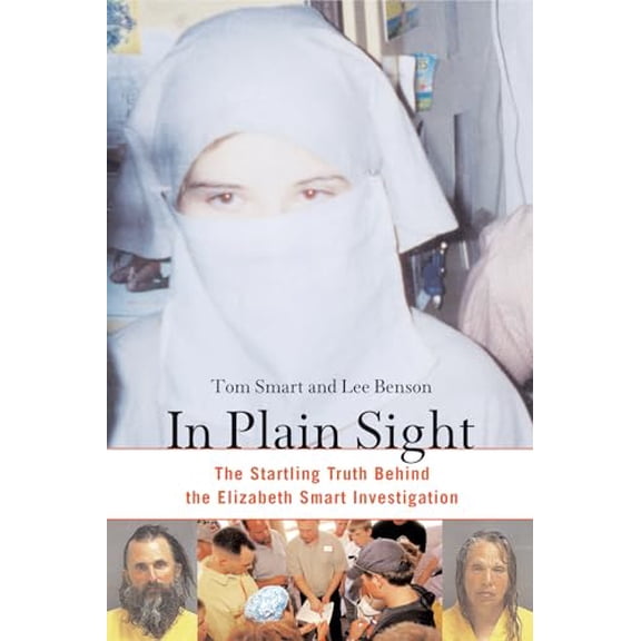 Pre-Owned In Plain Sight: The Startling Truth Behind the Elizabeth Smart Investigation (Hardcover) 1556525796 9781556525797