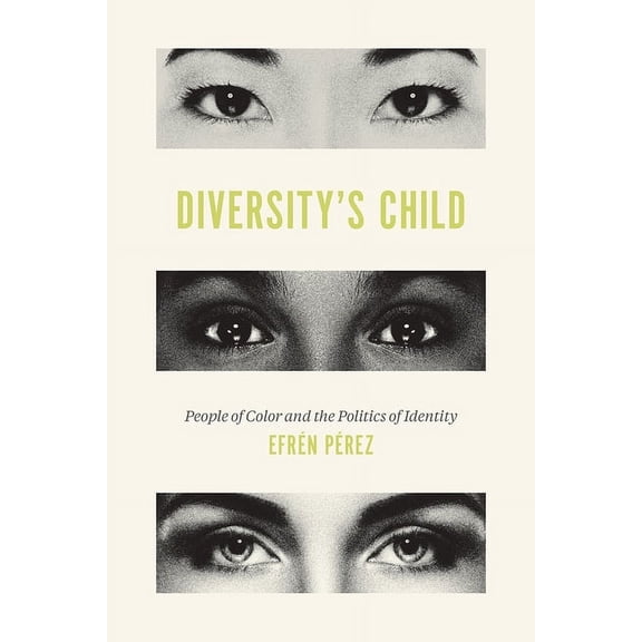 Diversity's Child: People of Color and the Politics of Identity, (Paperback)
