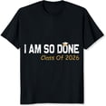 thumbnail image 2 of 100% Cotton I Am So Done Class Of 2026 Graduation T-Shirt For Women Men College Graduate Senior Year Funny Shirt Gift, 2 of 5