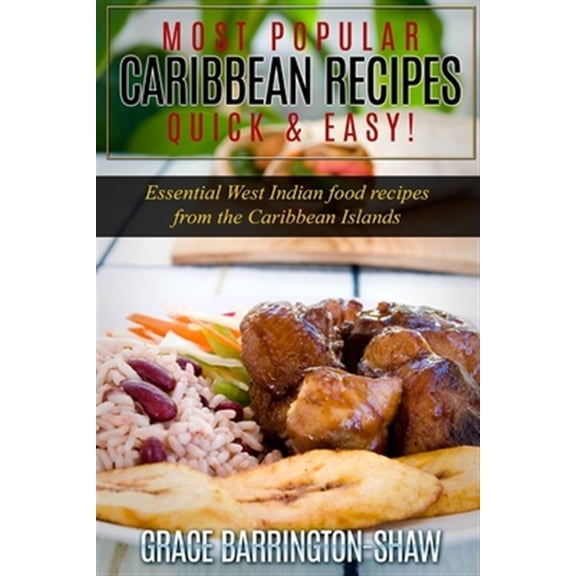 Pre-Owned Most Popular Caribbean Recipes Quick & Easy!: Essential West Indian Food Recipes from the Caribbean Islands (Caribbean recipes, Caribbean recipes old ... recipes cookbook, West Paperback