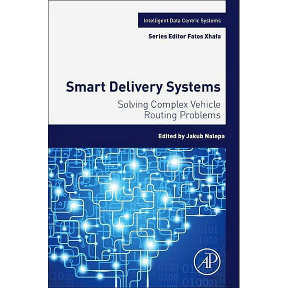 Intelligent Data-Centric Systems Smart Delivery Systems: Solving Complex Vehicle Routing Problems, (Paperback)