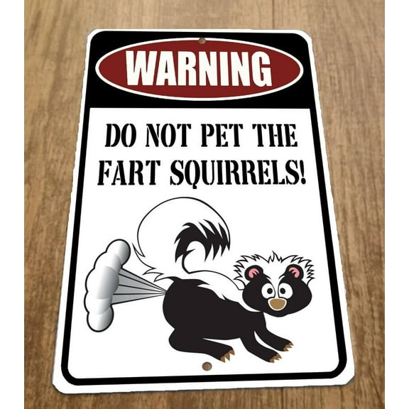 Warning Do Not Pet The Fart Squirrels Skunk metal aluminium Wall Animal Sign 8 x 12 inch