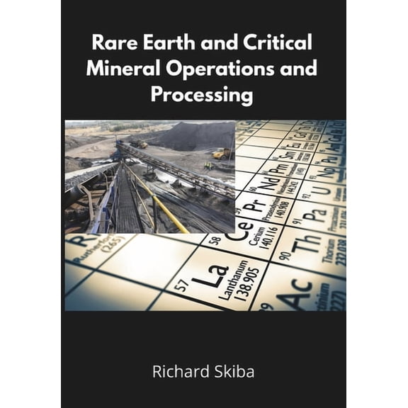 Rare Earth and Critical Mineral Operations and Processing, (Paperback)