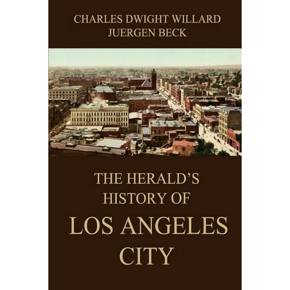 The Herald's History of Los Angeles City, (Paperback)