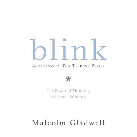 Blink: The Power of Thinking Without Thinking, (Hardcover)