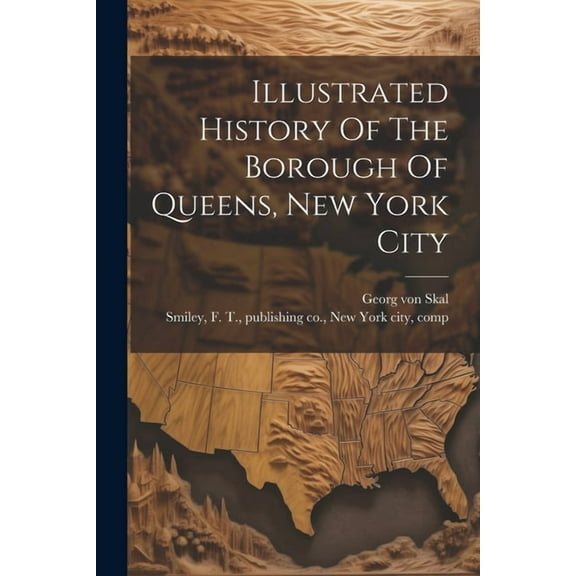 Illustrated History Of The Borough Of Queens, New York City (Paperback)