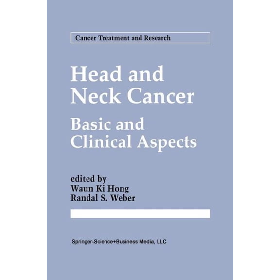 Cancer Treatment and Research Head and Neck Cancer: Basic and Clinical Aspects, Book 74, (Paperback)