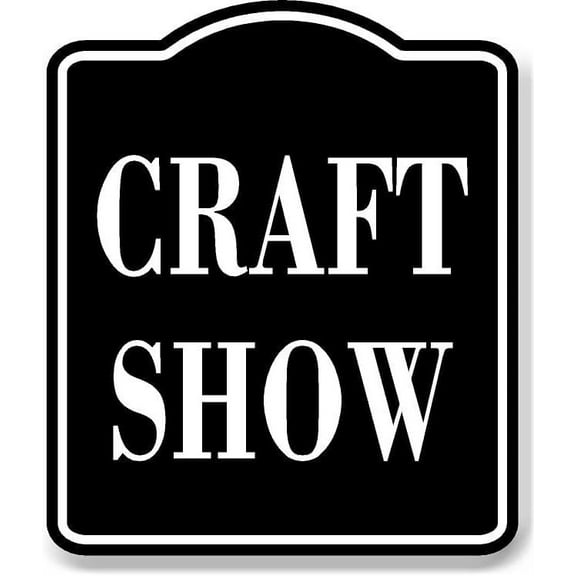 Craft Show BLACK Aluminum Composite Sign, 8.5"x10"