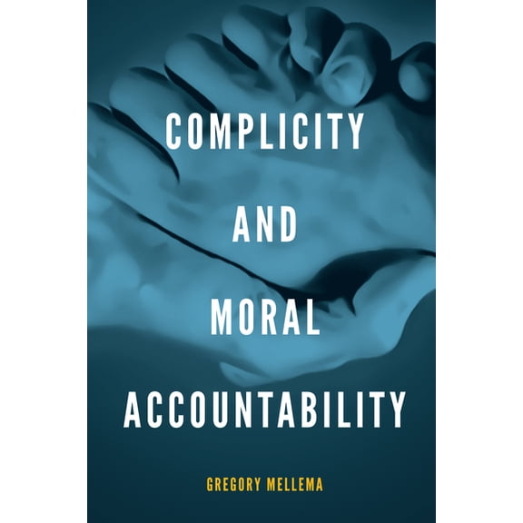 Complicity and Moral Accountability, (Paperback)