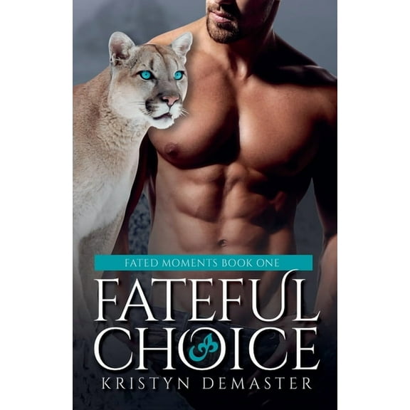 Fated Moments Fateful Choice: A Paranormal Shifter Romance, Book 1, (Paperback)