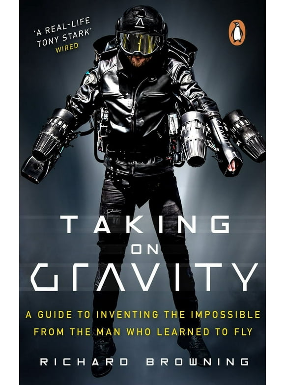 Taking on Gravity : A Guide to Inventing the Impossible from the Man Who Learned to Fly (Paperback)