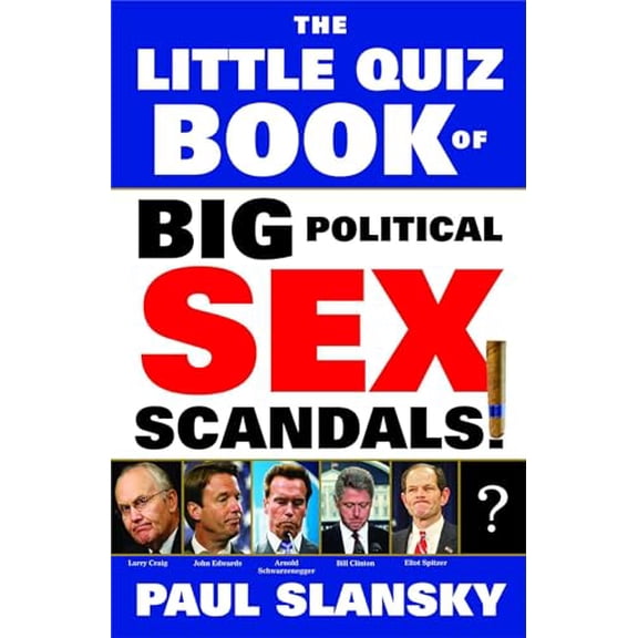 Pre-Owned The Little Quiz Book of Big Political Sex Scandals (Paperback) 1416599789 9781416599784