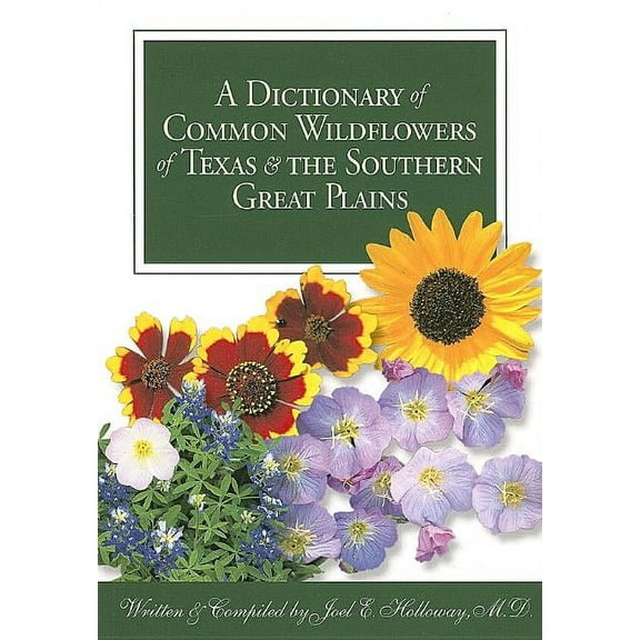 A Dictionary of Common Wildflowers of Texas and the Southern Great Plains, (Paperback)