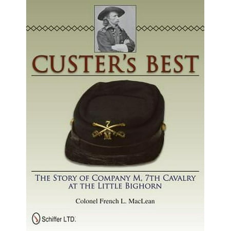 Custer's Best : The Story of Company M, 7th Cavalry at the Little (Best Cab Company Dc)
