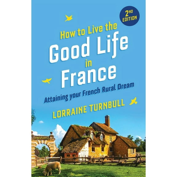 How to Live the Good Life in France, (Paperback)