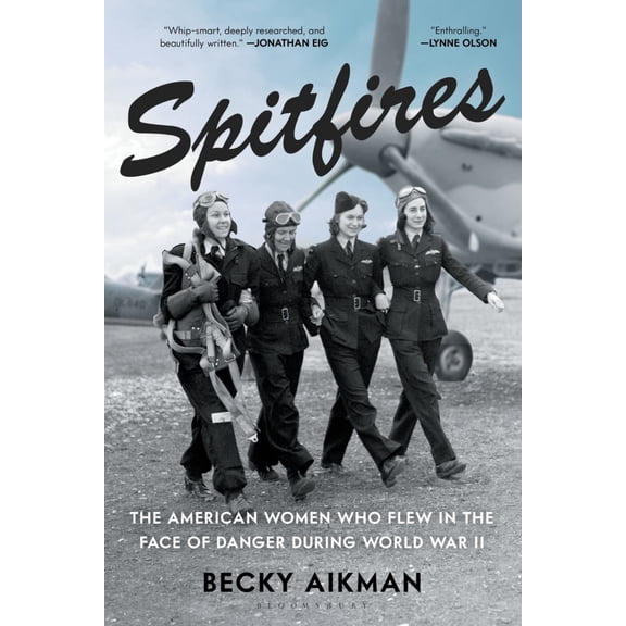 Spitfires: The American Women Who Flew in the Face of Danger During World War II (Paperback)