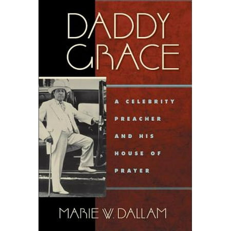 Daddy Grace : A Celebrity Preacher and His House of